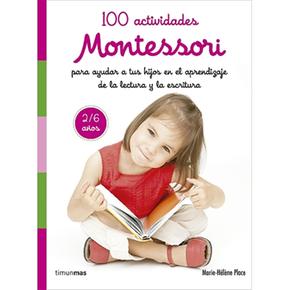 Montessori – 100 Actividades Para Ayudar En El Aprendizaje De La Escritura Y La Lectura
