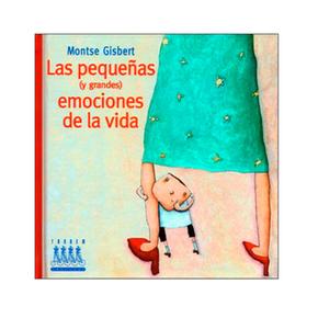 Las Pequeñas (y Las Grandes) Emociones De La Vida