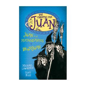 Dos Cuentos Con Juan: Juan Y El Matagigantes Y Brujojuan