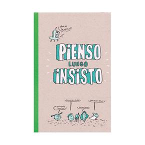 Pienso, Luego Insisto