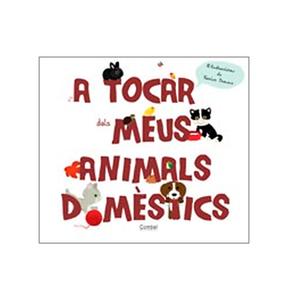A Tocar Dels Meus Animals Domèstics Idioma Català Combel Editorial