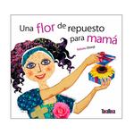 Una Flor De Repuesto Para Mamá