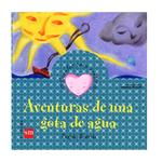 Cuentos Sentir: Aventuras De Una Gota De Agua